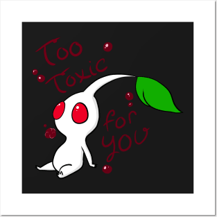 Too Toxic for You Posters and Art